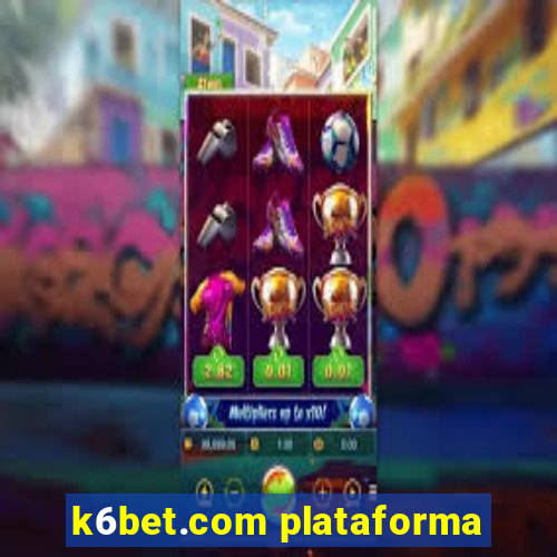 k6bet.com plataforma